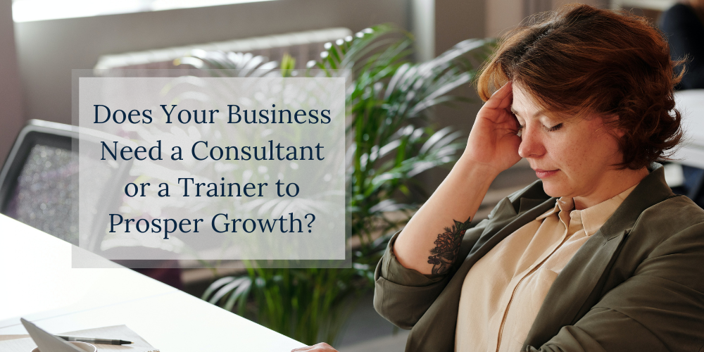 do you need a consultant or a trainer to prosper growth?