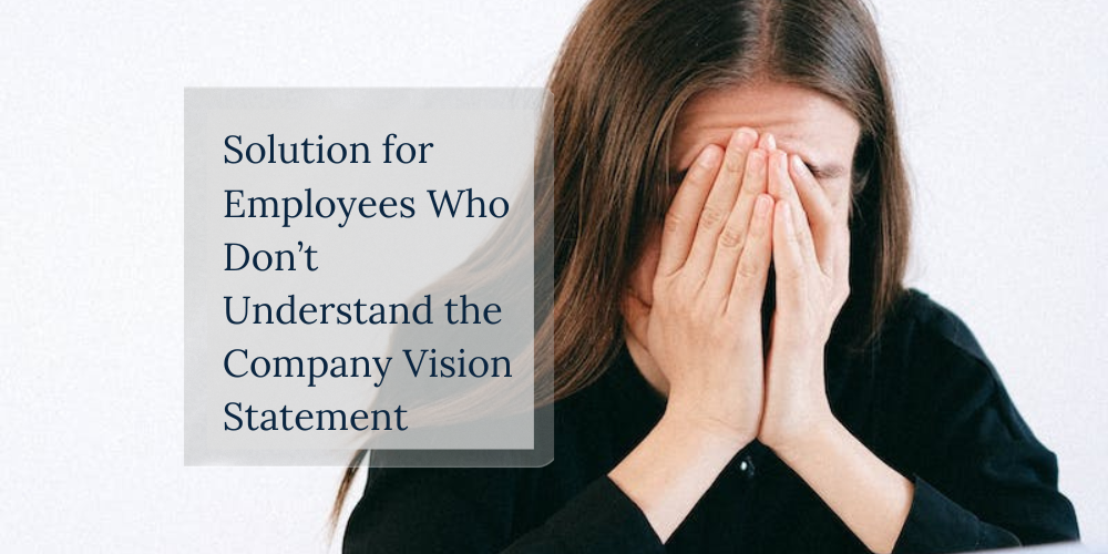 solution for employees who dont understand the company vision statement