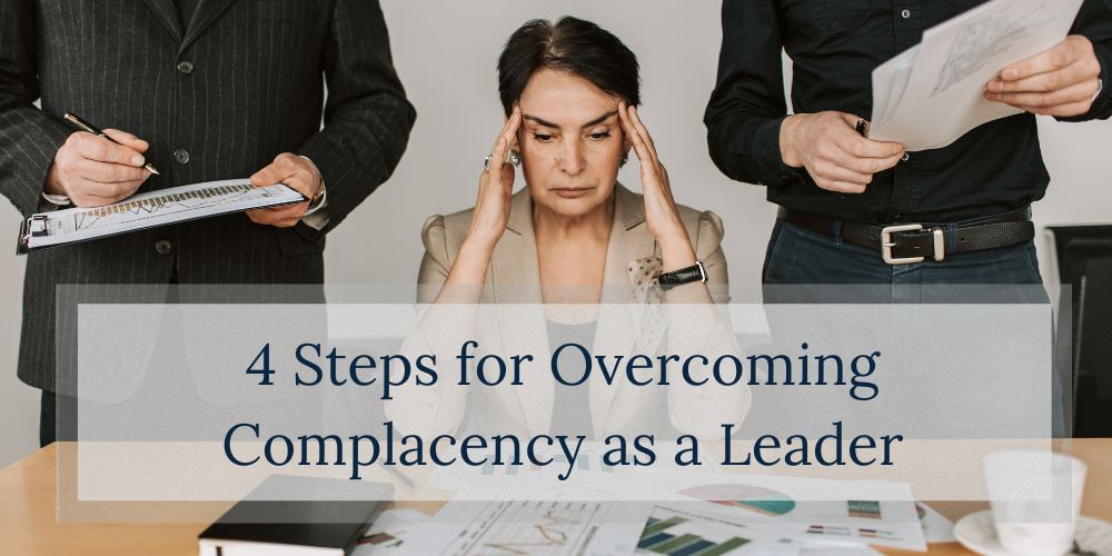 How do you avoid becoming complacent as a leader?